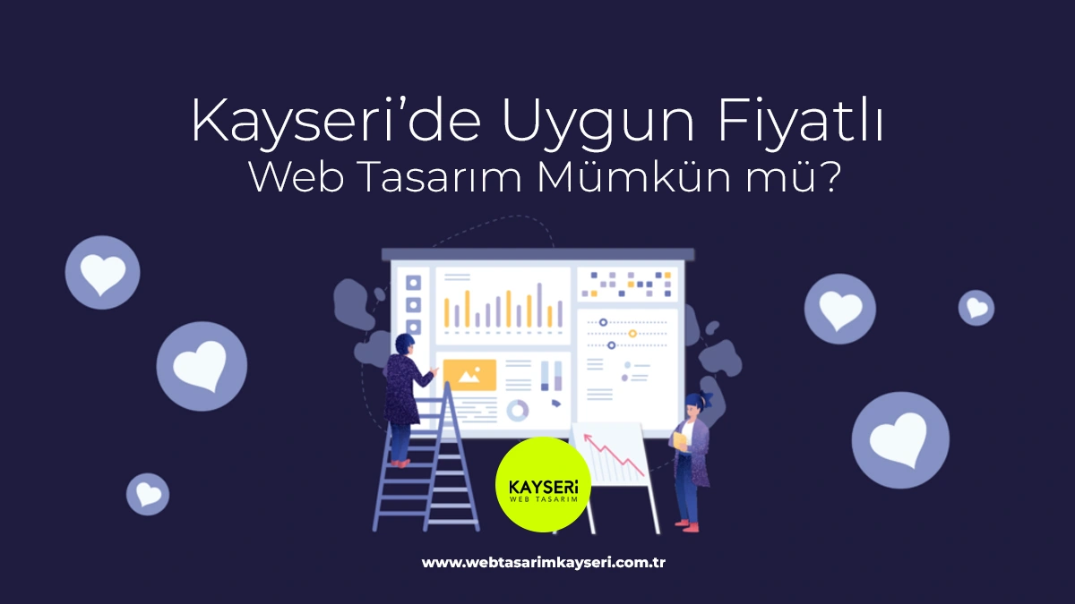 Kayseri’de Uygun Fiyatlı Web Tasarım Mümkün mü?