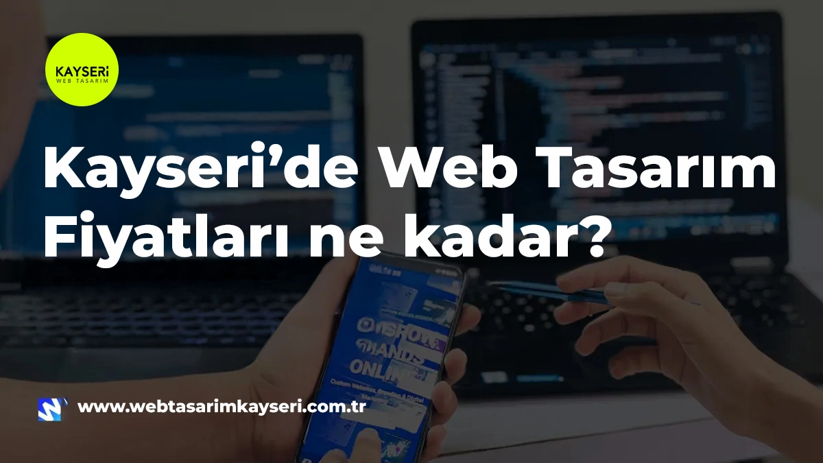 Kayseri Web Tasarım Fiyatları 2026